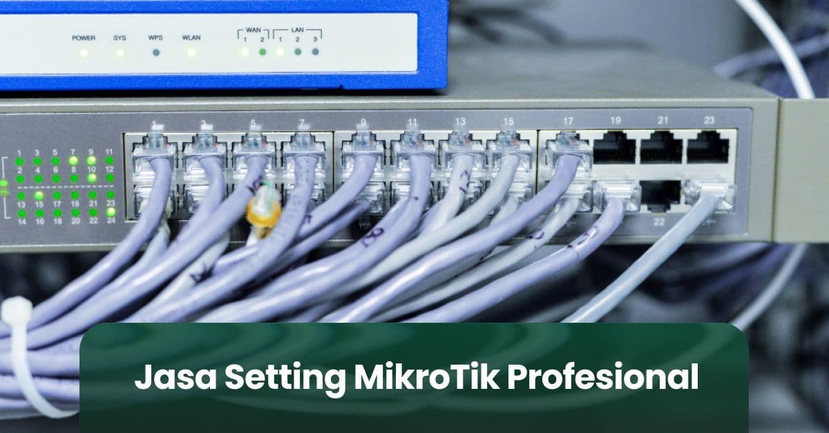 Jasa Setting MikroTik Profesional: Kantor, Sekolah dan RT/RW Net